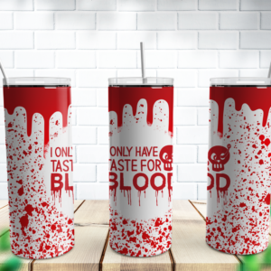 I Only Have Taste For Blood Halloween Tumbler Wrap