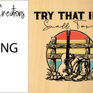 Try That In A Small Town Design 3