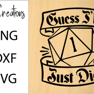 Guess I'll Just Die DnD SVG Design