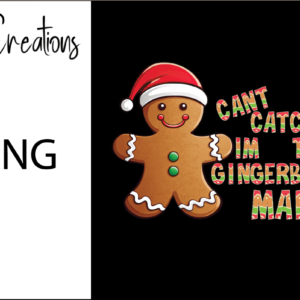 Can't Catch Me I'm The Gingerbread Man Sublimation Christmas Design