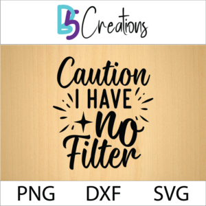 Caution: I Have No Filter