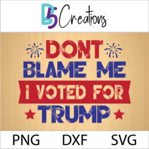 dont blame me i voted for trump